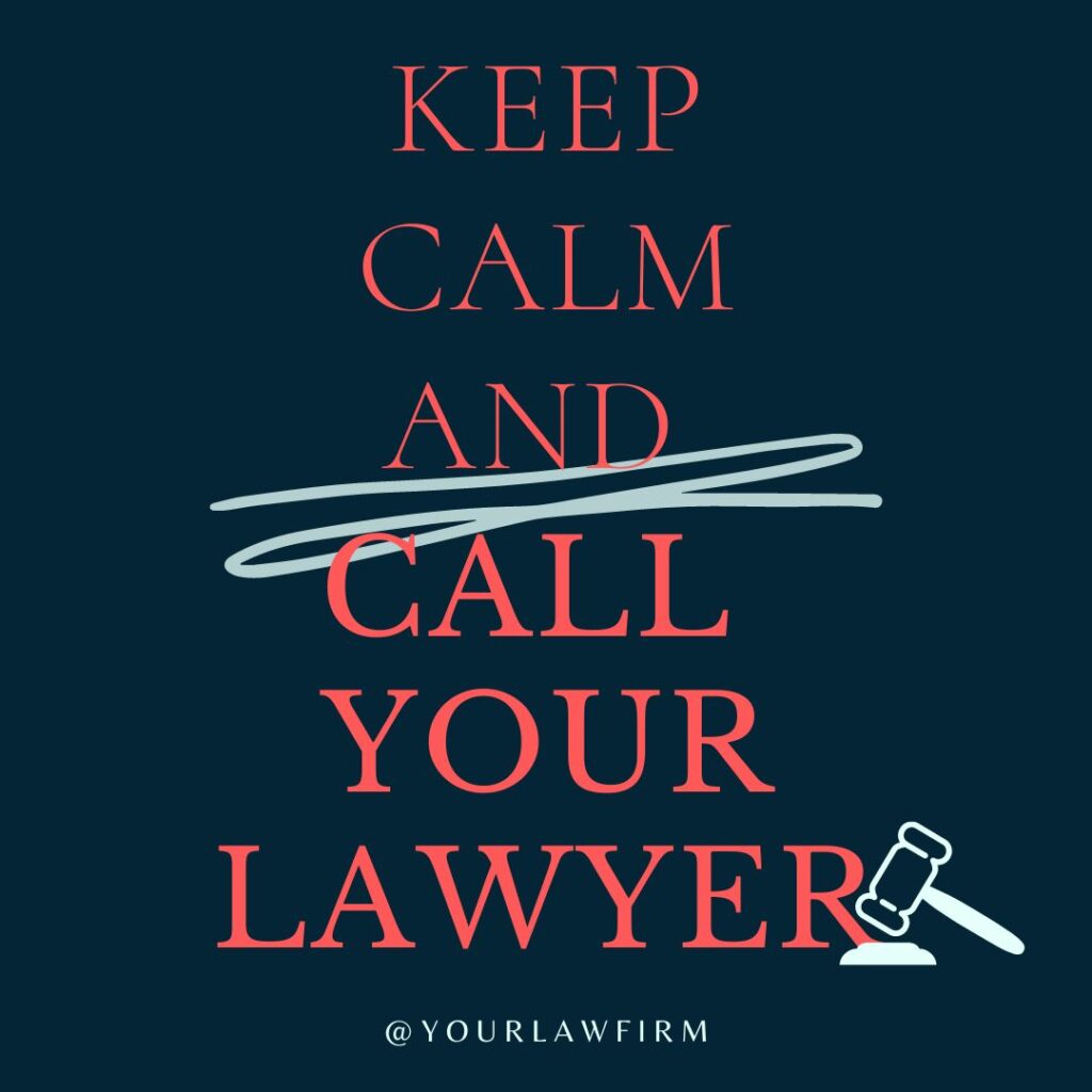 Keep Calm and Call Your Lawyer